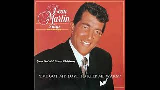 DEAN MARTIN - I've Got My Love to Keep Me Warm (Master Cut)