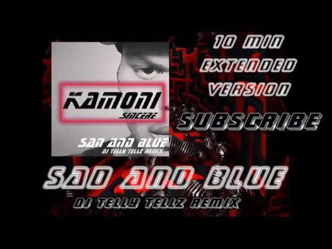 Kamoni Sincere - Sad and blue (Dj Telly Tellz Remix) 10min Version