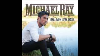 Michael Ray - Real Men Love Jesus