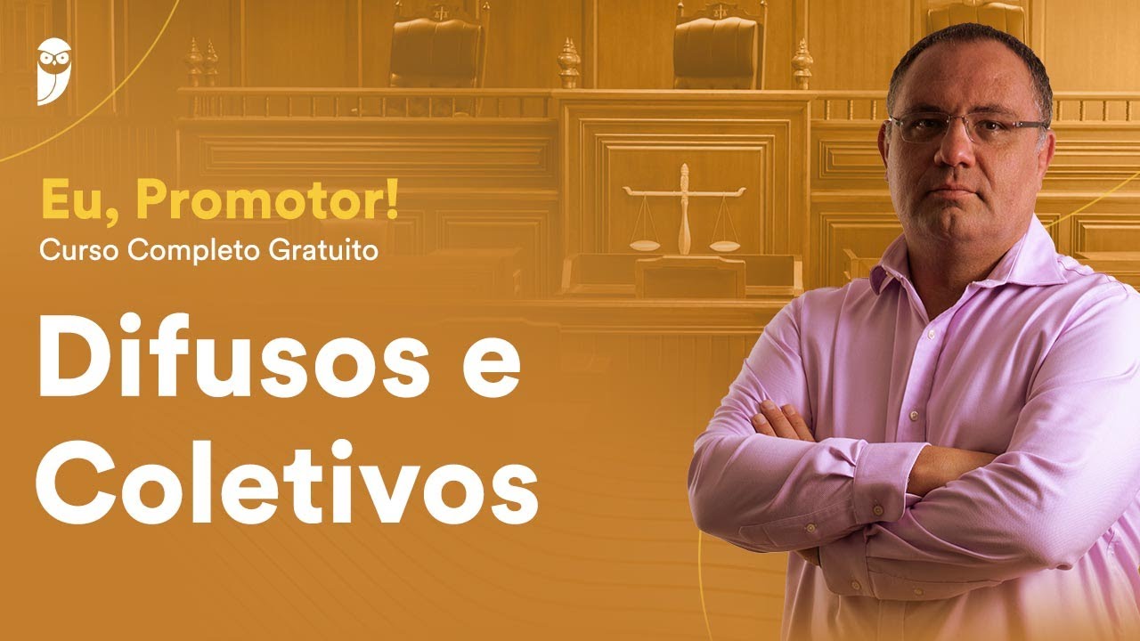 Difusos e Coletivos - "Eu, Promotor!" - Curso Completo Gratuito