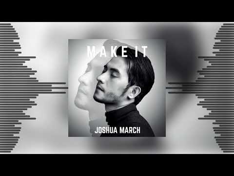 Joshua March - Make It [Official Audio]