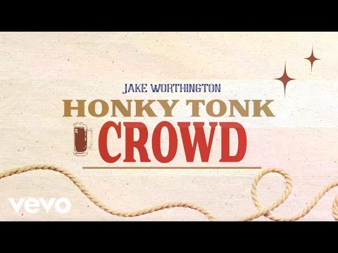 Honky Tonk Crowd - Jake Worthington