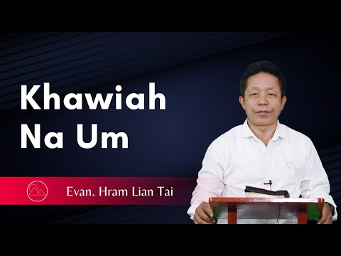 Khawiah Na Um? - Evan. Hram Lian Tai