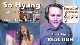 Classical Singer First Time Reaction- So Hyang | Bridge Over Troubled Water. So Pure & Powerful!!