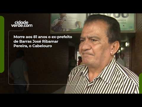 Morre aos 81 anos o ex-prefeito de Barras José Ribamar Pereira, o Cabelouro