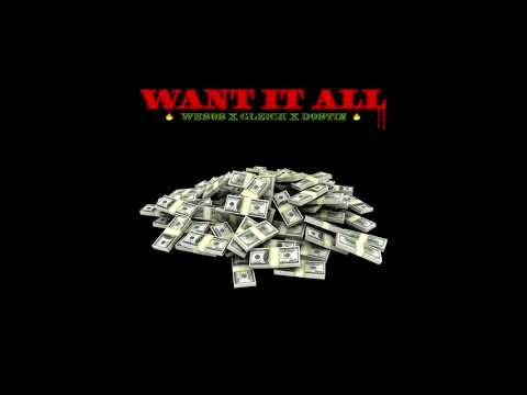 GLEICK - WANT IT ALL FT. @WesosElSavage ,@DOSTINLLL  💸