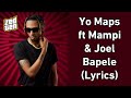Yo Maps Ft Mampi Joei Bapele Lyrics