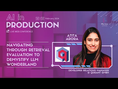 Navigating via Retrieval Evaluation to Demystify LLM Wonderland // Atita Arora // AI in Production