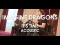 Imagine Dragons - It's Time - Acoustic [ Live in ...