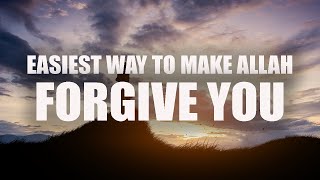 THE EASIEST WAY TO MAKE ALLAH FORGIVE YOU