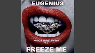 Freeze Me (feat. Young Dro &amp; T.I.P.)