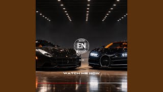 Watch Me Now