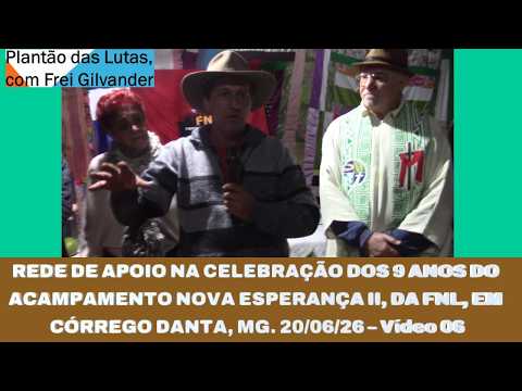 REDE DE APOIO NOS 9 ANOS DO ACAMPAMENTO NOVA ESPERANÇA II, DA FNL, EM CÓRREGO DANTA, MG. Vídeo 06