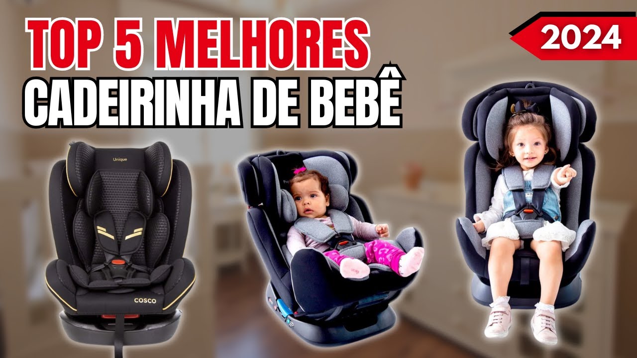 Qual melhor CADEIRINHA DE BEBÊ para carro 2024? | TOP 5 Melhores CADEIRINHA de auto | BEBÊ CONFORTO