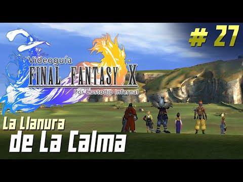 Guía Final Fantasy X | Parte 27: La Llanura de La Calma. Exploración y capturas