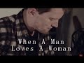 "When A Man Loves A Woman" Percy Sledge ...