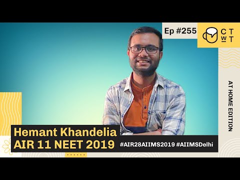 CTwT E255 - NEET 2019 Topper Hemant Khandelia AIR 11 | AIR 28 AIIMS 2019 | AIIMS Delhi