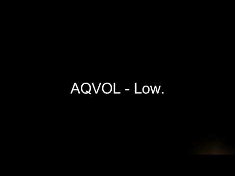 AQVOL - Low Lyric Video