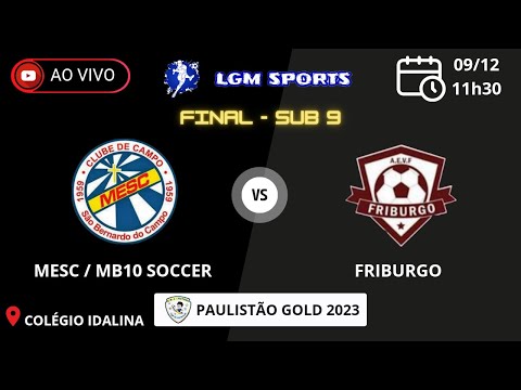MESC X FRIBURGO - SUB 9 - FINAL PAULISTÃO GOLD