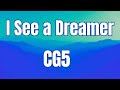 I See A Dreamer CG5 Lyrics