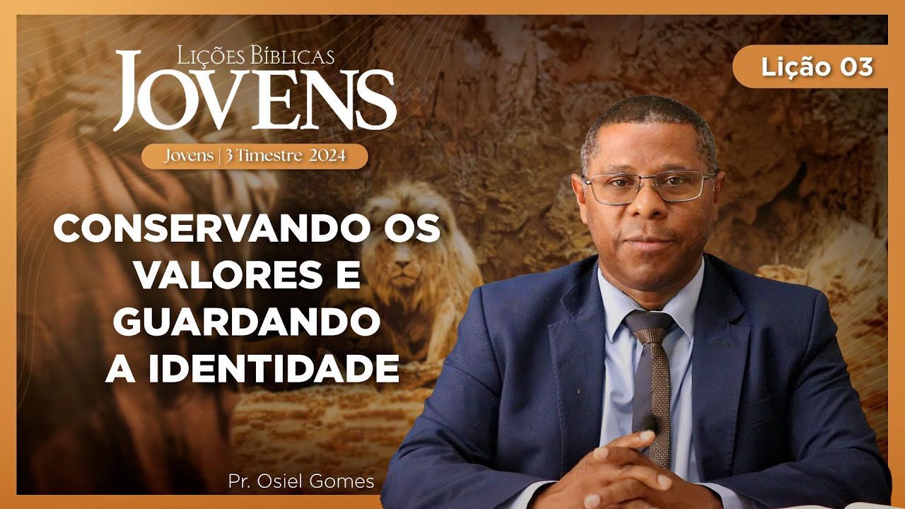 EBD Online: Jovens - Lição 03: Conservando os valores e guardando a identidade - Pr. Osiel Gomes