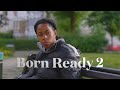 BORN READY 2 UK Short Movie V S O P PRODUCTIONS