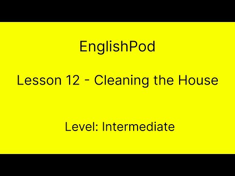 EnglishPod 12 - 中級 - 打掃家裡！ (EnglishPod 12 - Intermediate - Cleaning the House)