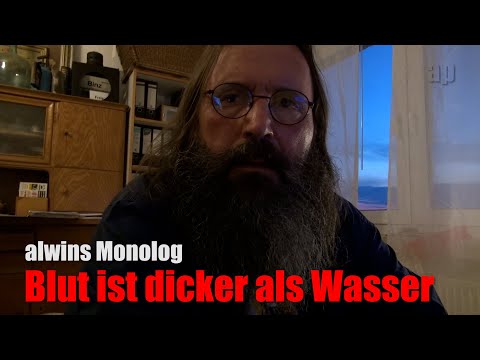 Alwins Monolog 21 / Familie - Blut ist dicker als Wasser