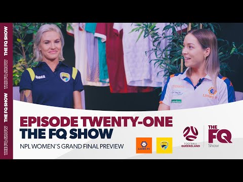 The FQ Show - Episode 21 | NPL Women's Grand Finals Preview