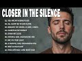 Closer In The Silence Healing Peaceful Worship Songs 2025 Let Heaven Fill Your Heart