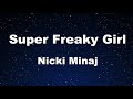 Karaoke♬ Super Freaky Girl - Nicki Minaj 【No Guide Melody】 Instrumental