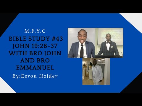 Bible Study #43 John 19:28-37 With Bro John And Bro Emmanuel |MFYC