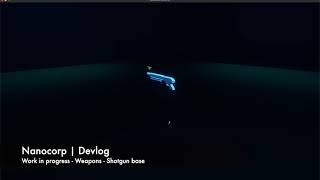 Nanocorp | Game | DevLog - Weapons - Shotgun