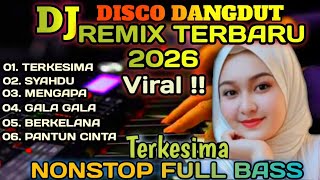 Download lagu DISCO DANGDUT REMIX TERBARU 2026 || TERKESIMA || DJ DISCO DANGDUT REMIX VIRAL TIKTOK FULL BASS  mp3