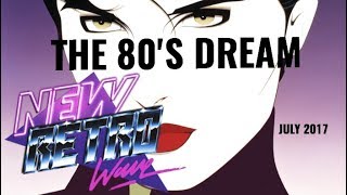&quot;The 80&#39;s Dream&quot; | Best of NewRetroWave | July 2017 | Retrowave/ 80&#39;s Revival Mixtape