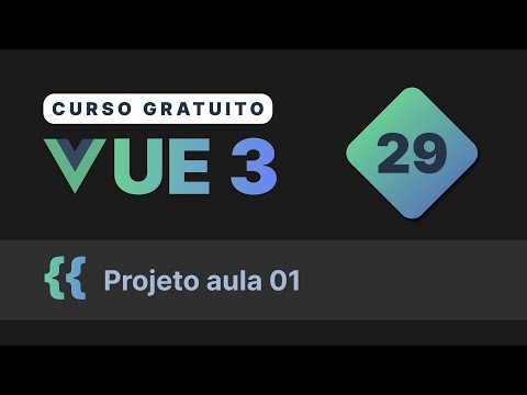 Curso gratuito Vue.js 3 INTRO #29 - Projeto aula 01