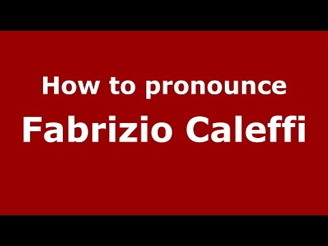 How to pronounce Fabrizio Caleffi (Italian/Italy)  - PronounceNames.com