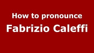 How to pronounce Fabrizio Caleffi