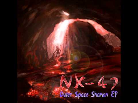 NK-47 - Outer Space Shaman [Full EP]