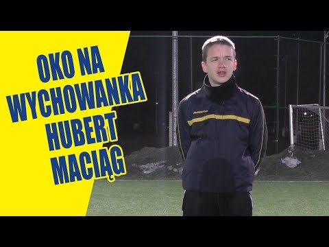 Oko na wychowanka - Hubert Maciąg