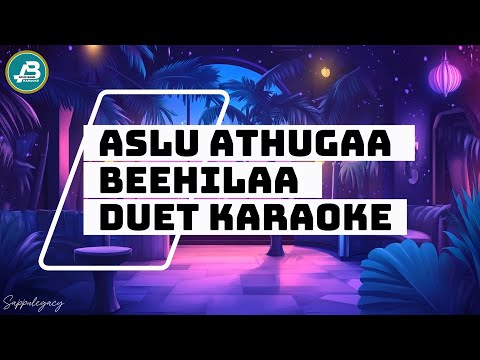 Aslu Athugaa Beehilaa Duet Karaoke