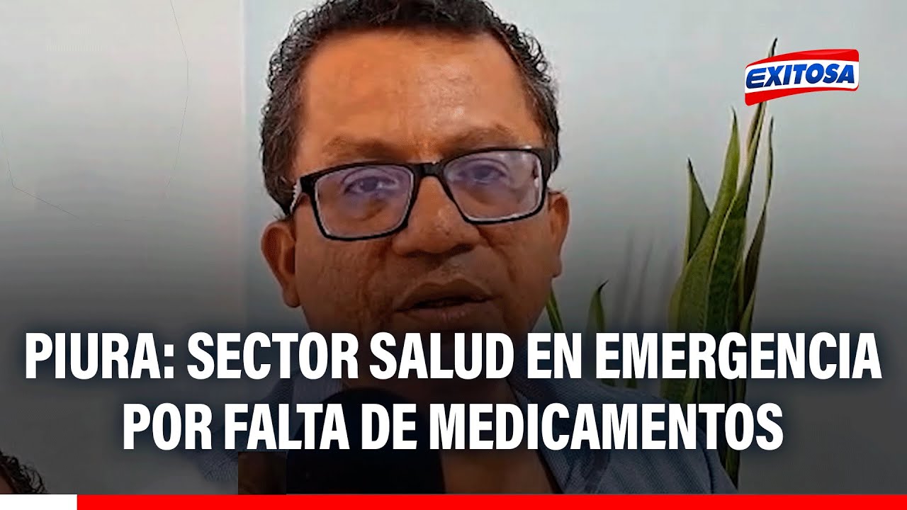 🔴🔵 Piura: Sector salud en emergencia por falta de medicamentos, equipos y personal