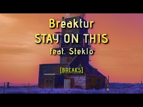 Breaktur - Stay On This (feat. Steklo)