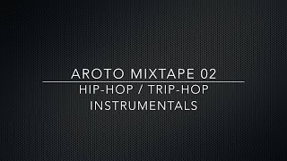 ♪ Hip-Hop / Trip-Hop Instrumentals - Mixtape 02 - Aroto ♪