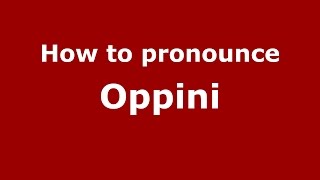 How to pronounce Oppini