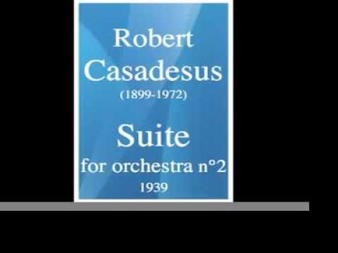 Robert Casadesus (1899-1972) : Suite for orchestra No. 2 (1939)