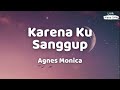 Agnes Monica Karena Ku Sanggup Lirik Lagu SMA
