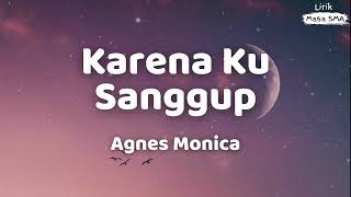 Download lagu Agnes Monica - Karena Ku Sanggup ~ Lirik Lagu SMA mp3