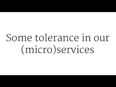 Some Tolerance in our (Micro)services by Samuel Roze
