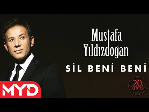 Mustafa Yıldızdoğan - Sil Beni Beni